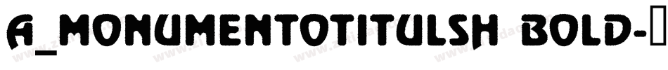 a_MonumentoTitulSh Bold字体转换
